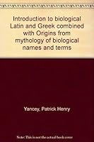 Introduction to biological Latin and Greek combined with Origins from mythology of biological names and terms 0967242606 Book Cover
