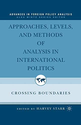 Approaches, Levels, and Methods of Analysis in International Politics: Crossing Boundaries (Advances in Foreign Policy Analysis)
