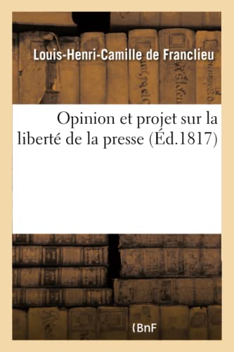 Opinion Et Projet Sur La Liberté de la Presse (French Edition)