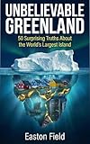 greenland map  Unbelievable Greenland: 50 Surprising Truths About the World\'s Largest Island (English Edition)