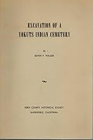 Excavations of a Yokuts Indian cemetery, Elk Hills, Kerns County, California B0007EHFRK Book Cover