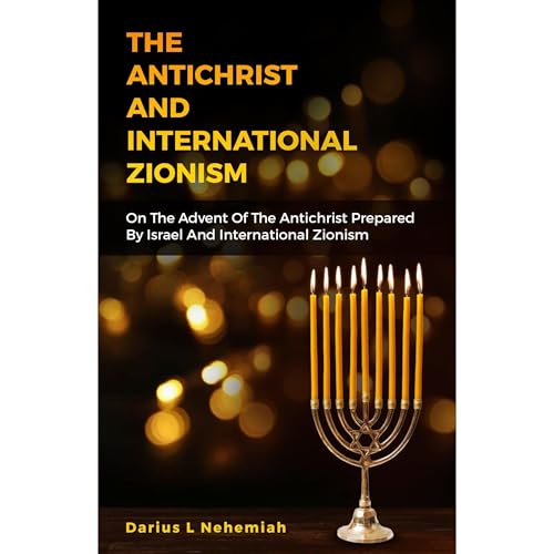 The Antichrist and International Zionism Audiolibro Por Darius L Nehemiah arte de portada