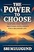 THE POWER TO CHOOSE: Respond, Don't React, Emotional Intelligence for a Balanced Life