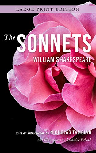 The Sonnets (Large Print Edition) by William Shakespeare with an Introduction by Nicholas Tamblyn (Illustrated) (English Edition)