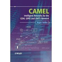 CAMEL Intelligent Networks for the GSM, GPRS and UMTS Network
