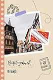  Reisetagebuch zum Ausfüllen - Elsaβ: Ein lustiger Reisetagebuch zum selberschreiben für Ihre Reise nach Frankreich für Paare, Männer und Frauen mit Anregungen und Checklisten.