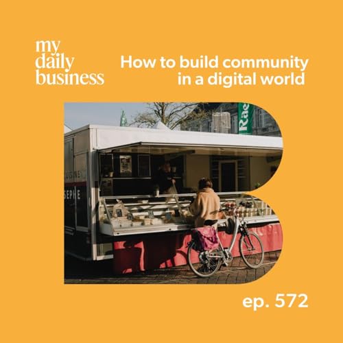 『Episode 572: How to build community in a digital world』のカバーアート