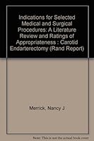 Indications for Selected Medical and Surgical Procedures: A Literature Review and Ratings for Appropriateness, Carotid Endarterectomy/R3204/6 (Rand Corporation//Rand Report) 0833007971 Book Cover