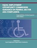 Equal Employment Opportunity Commission Guidance on Federal Sector ADA Compliance: Responsibilities of Federal Agencies (2025 Edition)