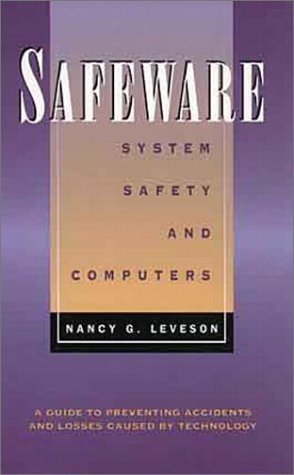 Safeware: System Safety and Computers 1st (first) Edition by Leveson, Nancy G. [1995]
