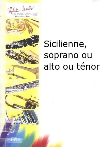 Partitions classique ROBERT MARTIN BIGOT P. - SICILIENNE, SOPRANO OU ALTO OU TNOR Saxophone