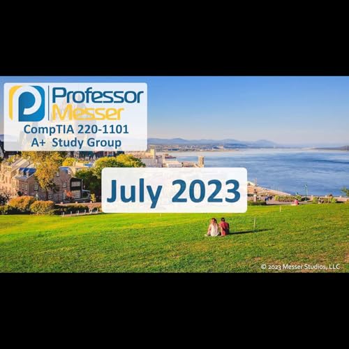Professor Messer's CompTIA 220-1101 A+ Study Group After Show - July 2023 Podcast Por  arte de portada