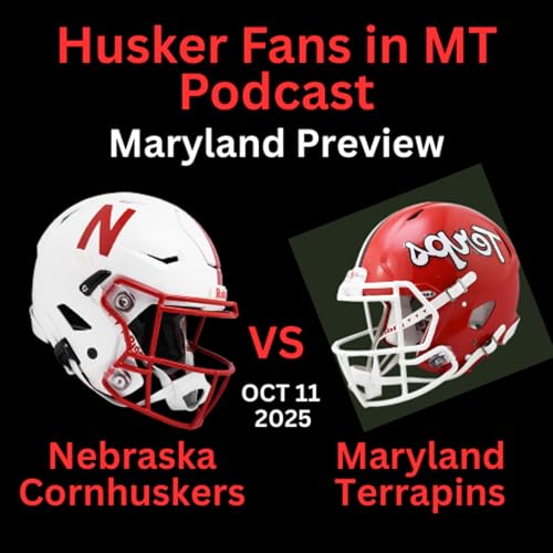 Page de couverture de Husker Fans in MT Podcast #41 - NEBRASKA Cornhuskers vs Maryland Terrapins - GAME PREVIEW