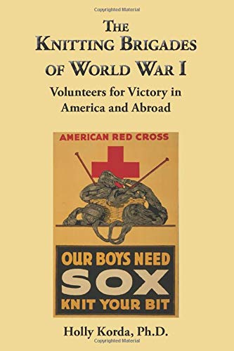 The Knitting Brigades of World War I: Volunteers for Victory in America and Abroad
