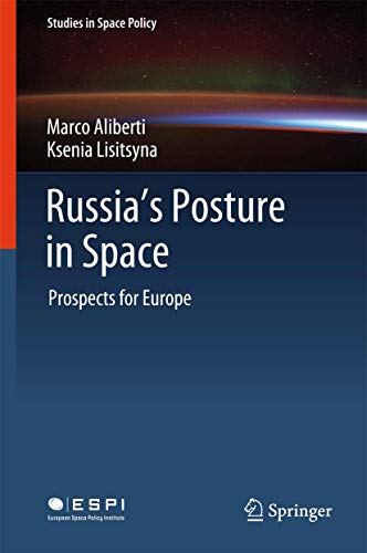Russia's Posture in Space: Prospects for Europe (Studies in Space Policy, 18)