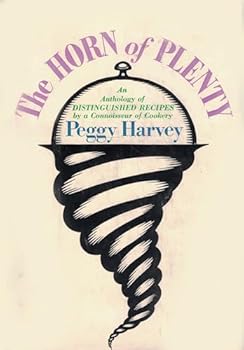 The Horn of Plenty an Anthology of Distinguished Recipes By the Connoisseur of C
