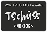 Tassenbrennerei Fußmatte mit Spruch Darf ich Ihnen das Tschüss anbieten - Türmatte lutig - Waschbar für innen & außen - Deutsche Qualität