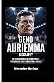 GENO AURIEMMA BIOGRAPHY: The Relentless Mind Behind a Dynasty That Changed Women’s Basketball Forever