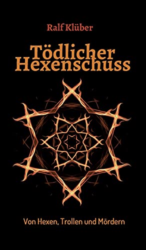 Tödlicher Hexenschuss: Von Hexen, Trollen und Mördern (German Edition)