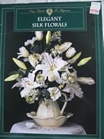 Easy Projects for Beginners Elegant Silk Florals 1568240538 Book Cover