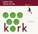  Kork: Roman. Ungekürzte Lesung