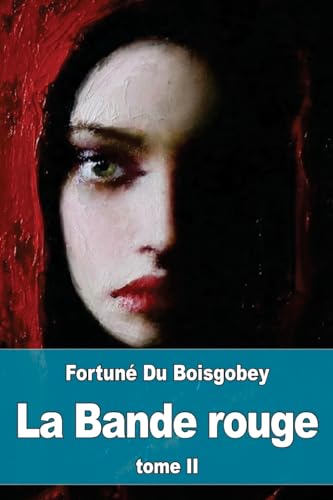 La Bande rouge: Tome II : Aventures d'une jeune fille sous la commune (French Edition)