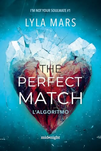 The perfect match. L'algoritmo. I'm not your soulmate (Vol. 1)