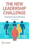 The New Leadership Challenge Creating the Future of Nursing