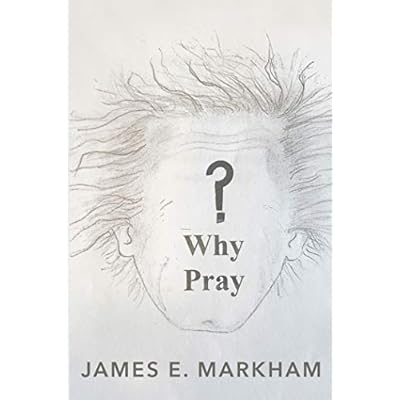 Why Pray?