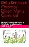  Dinky Dormouse,. Christmas Edition. Merry Christmas!: Adventures in the Day. Adventures at Night. Told in Verse by the Author. (English Edition)