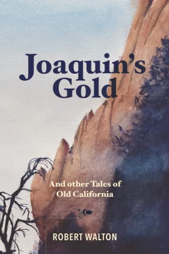Joaquin's Gold: And other Tales of Old California