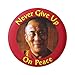 Never Give up On Peace Dalai Lama Quote Peace Anti-War Button Pinback for Backpacks, Jackets, Hats 1.75 Inches
