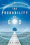 The Probability of God: A Simple Calculation That Proves the Ultimate Truth