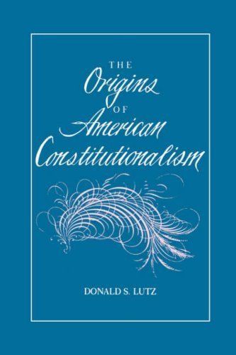 The Origins of American Constitutionalism by Lutz, Donald S. published by Louisiana State University Press (1988)