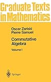 Commutative Algebra I (Graduate Texts in Mathematics, 28)
