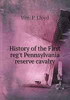 History of the First reg't Pennsylvania reserve cavalry 5519226989 Book Cover