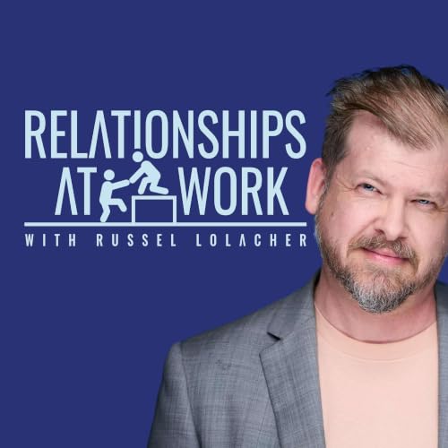 Relationships at Work - a trust-driven leadership podcast cover art