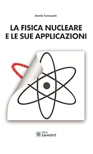 La fisica nucleare e le sue applicazioni