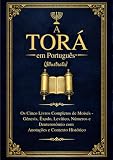 A Torá em Português (Ilustrada): Os Cinco Livros Completos de Moisés - Gênesis, Êxodo, Levítico, Números e Deuteronômio com Anotações e Contexto Histórico (Portuguese Edition)