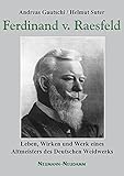 raesfeld  Ferdinand von Raesfeld: Leben, Wirken und Werk eines Altmeisters des Deutschen Weidwerks