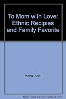 To Mom with Love: Ethnic Recipies and Family Favorite 0971423202 Book Cover