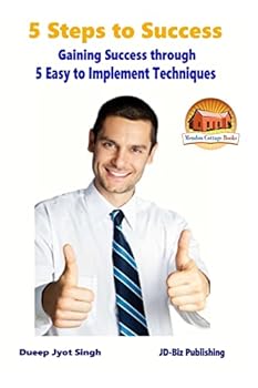 Paperback 5 Steps to Success - Gaining Success through - 5 Easy to Implement Techniques Book