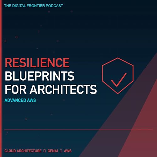 Advanced Resilience Blueprints for AWS Architects