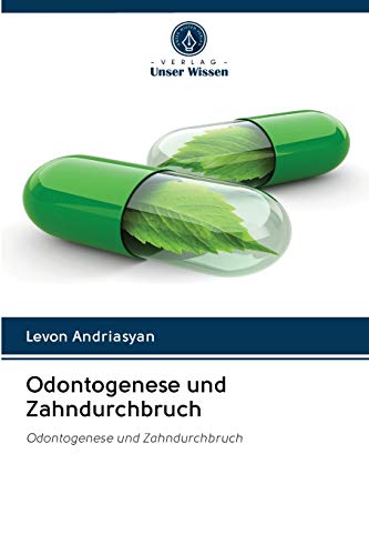 Odontogenese und Zahndurchbruch: Odontogenese und Zahndurchbruch
