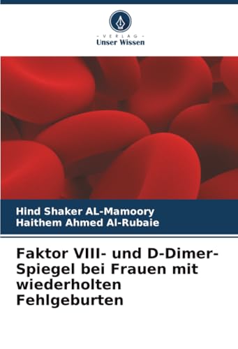 Faktor VIII- und D-Dimer-Spiegel bei Frauen mit wiederholten Fehlgeburten