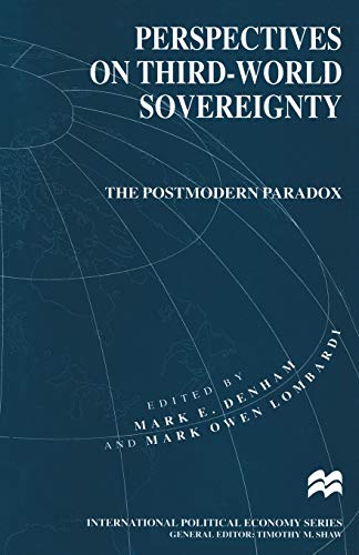 Perspectives on Third-World Sovereignty: The Postmodern Paradox (International Political Economy Series)