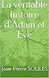  La véritable histoire d\'Adam et Eve (French Edition)