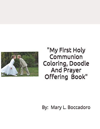 My First Holy Communion Coloring, Doodle And Prayer Offering Book: A Grayscale Coloring Book, for ages 9 And Up