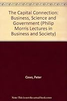 The Capital Connection: Business, Science and Government (Philip Morris Lectures in Business and Society) 1884663001 Book Cover