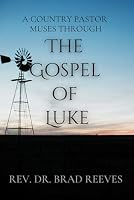 A Country Pastor Muses through the Gospel of Luke B0D8SLVR7W Book Cover